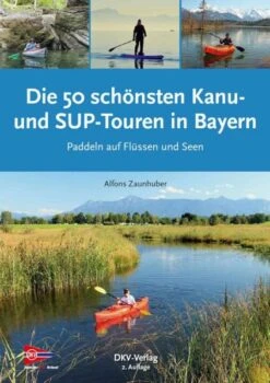 Die 50 Schönsten Kanu- Und SUP-Touren In Bayern