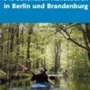 Die Schönsten Kanutouren In Berlin-Brandenburg 2 Die Schönsten Kanutouren In Berlin-Brandenburg -BootsProfi Werkstatt 2921120 16 720x600