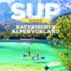 SUP Guide Bayerisches Alpenvorland -BootsProfi Werkstatt 2921251 21 720x600