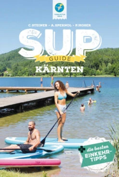 SUP Guide Kärnten, C.Steiner, A.Spernol, P.Moser